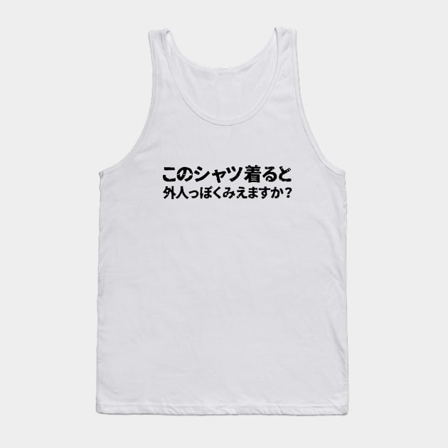 Does this shirt make me look like a gaijin Tank Top by PsychicCat